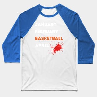 January February Basketball April 1 Baseball T-Shirt